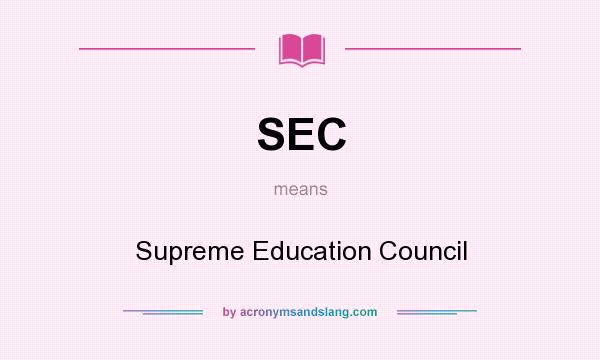 What does SEC mean? It stands for Supreme Education Council