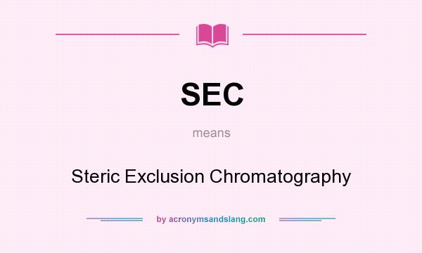 What does SEC mean? It stands for Steric Exclusion Chromatography