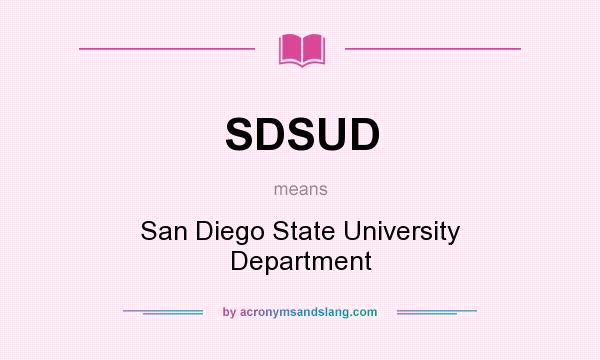 What does SDSUD mean? It stands for San Diego State University Department
