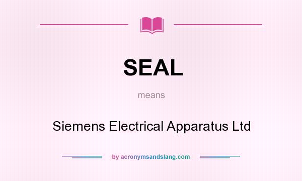 What does SEAL mean? It stands for Siemens Electrical Apparatus Ltd