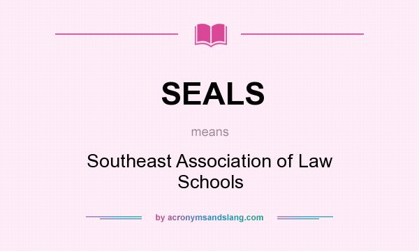 What does SEALS mean? It stands for Southeast Association of Law Schools