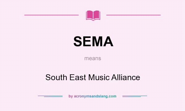 What does SEMA mean? It stands for South East Music Alliance