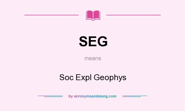 What does SEG mean? It stands for Soc Expl Geophys