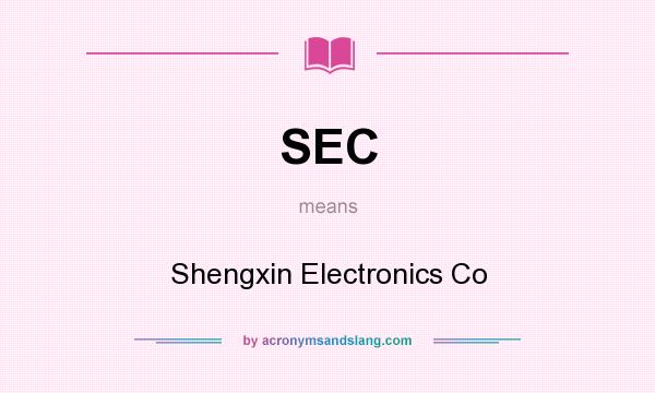 What does SEC mean? It stands for Shengxin Electronics Co