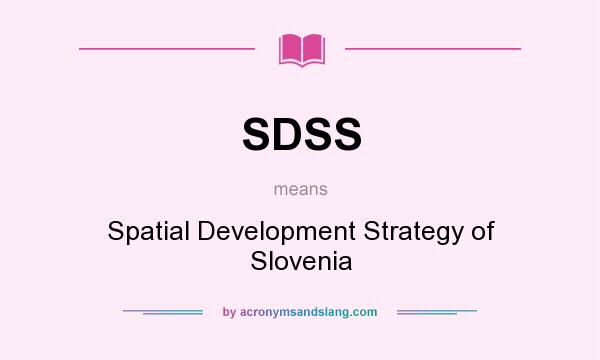 What does SDSS mean? It stands for Spatial Development Strategy of Slovenia
