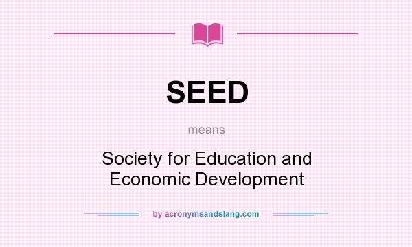 What does SEED mean? It stands for Society for Education and Economic Development