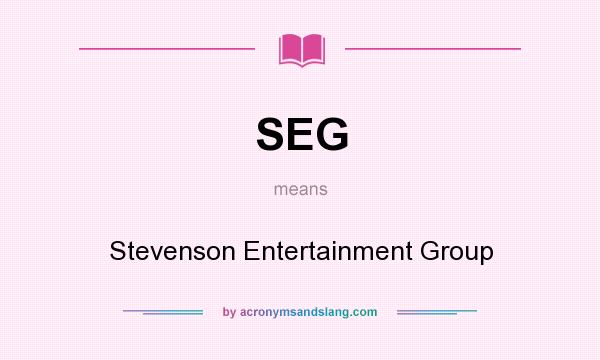 What does SEG mean? It stands for Stevenson Entertainment Group