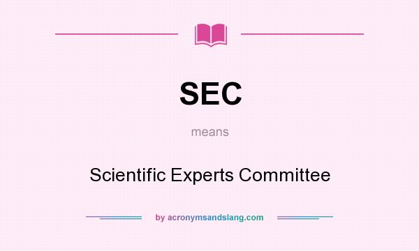 What does SEC mean? It stands for Scientific Experts Committee