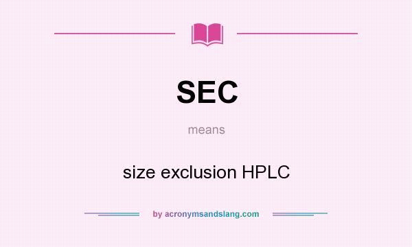 What does SEC mean? It stands for size exclusion HPLC