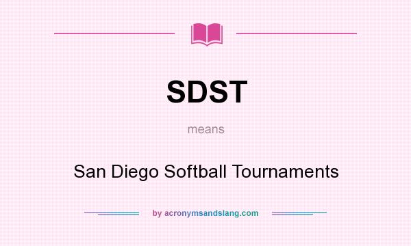 What does SDST mean? It stands for San Diego Softball Tournaments