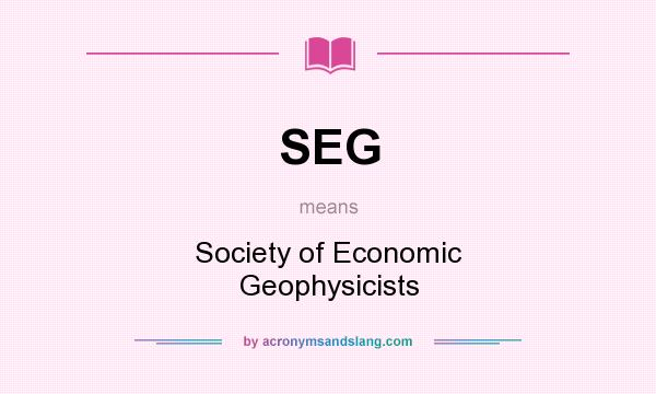 What does SEG mean? It stands for Society of Economic Geophysicists