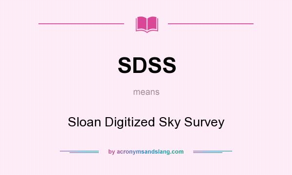 What does SDSS mean? It stands for Sloan Digitized Sky Survey