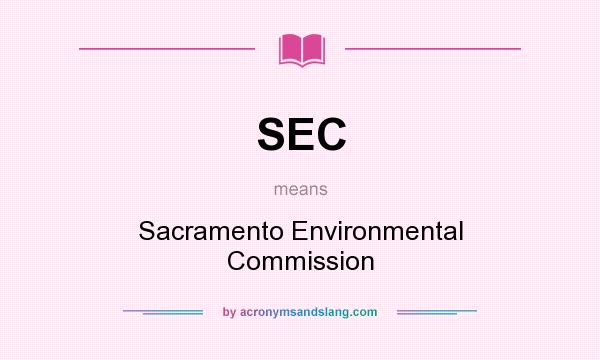 What does SEC mean? It stands for Sacramento Environmental Commission