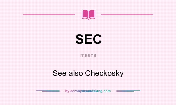 What does SEC mean? It stands for See also Checkosky