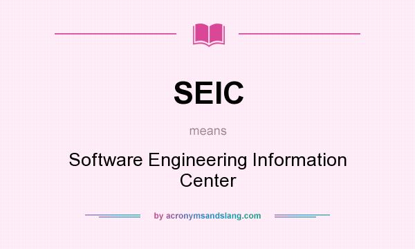 What does SEIC mean? It stands for Software Engineering Information Center