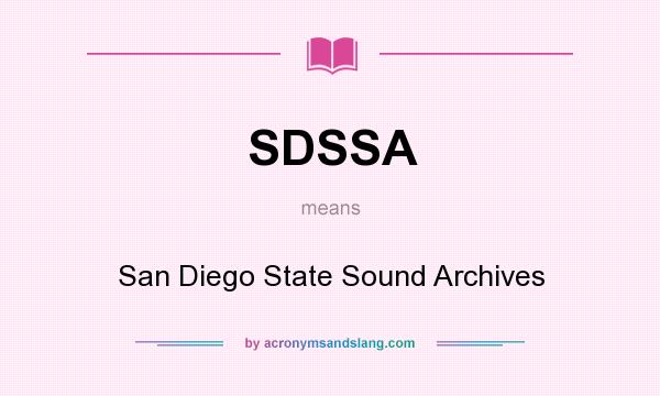 What does SDSSA mean? It stands for San Diego State Sound Archives