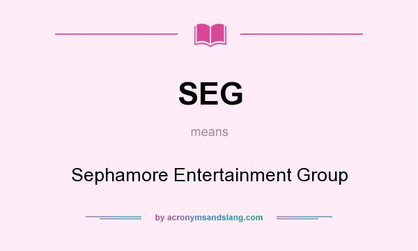 What does SEG mean? It stands for Sephamore Entertainment Group