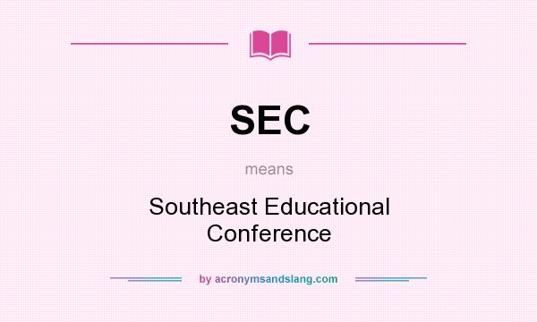 What does SEC mean? It stands for Southeast Educational Conference