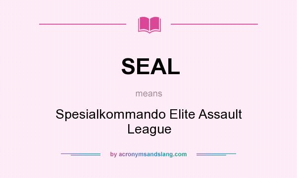 What does SEAL mean? It stands for Spesialkommando Elite Assault League