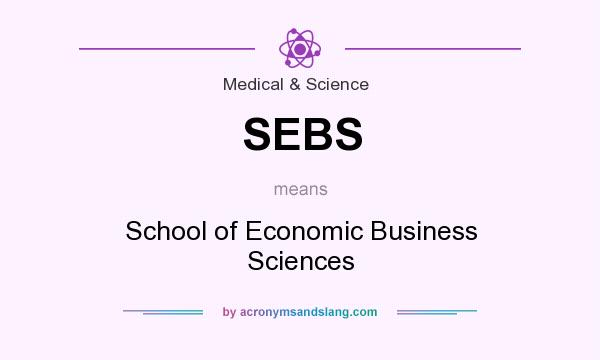 What does SEBS mean? It stands for School of Economic Business Sciences