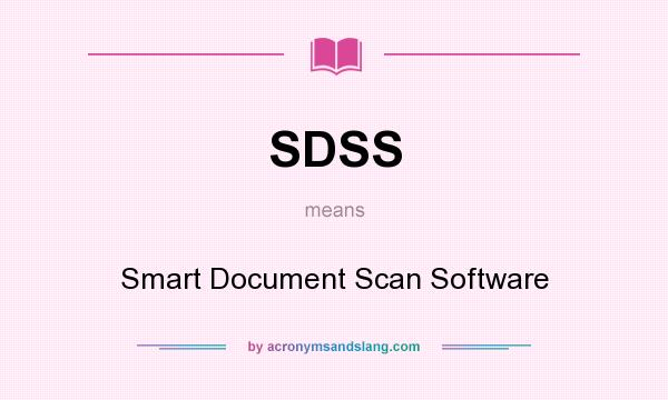 What does SDSS mean? It stands for Smart Document Scan Software