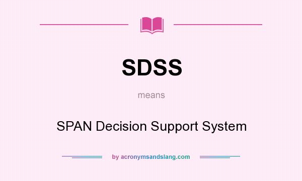 What does SDSS mean? It stands for SPAN Decision Support System
