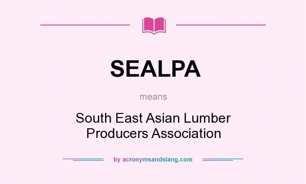 What does SEALPA mean? It stands for South East Asian Lumber Producers Association