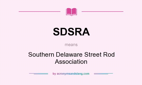 What does SDSRA mean? It stands for Southern Delaware Street Rod Association