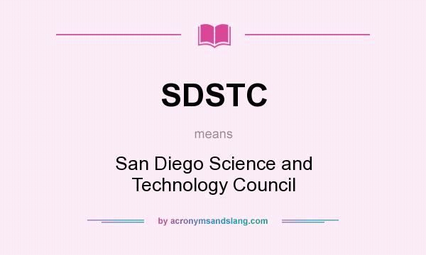 What does SDSTC mean? It stands for San Diego Science and Technology Council