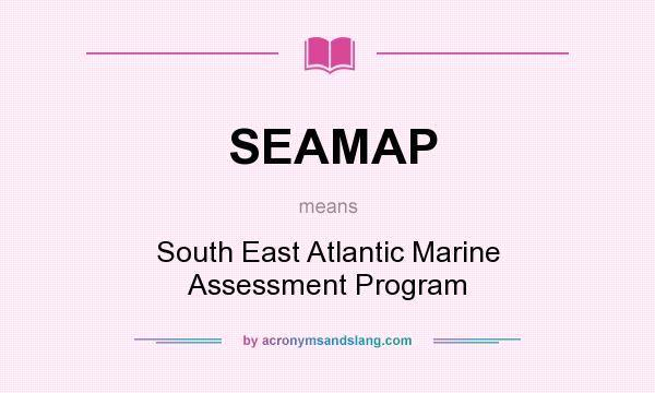What does SEAMAP mean? It stands for South East Atlantic Marine Assessment Program
