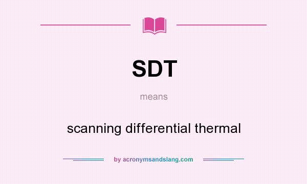What does SDT mean? It stands for scanning differential thermal