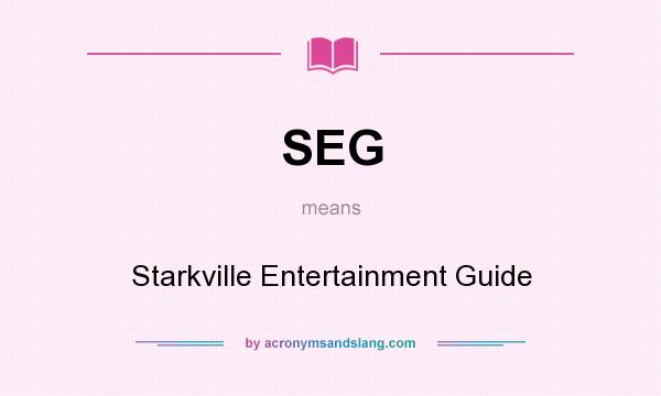 What does SEG mean? It stands for Starkville Entertainment Guide