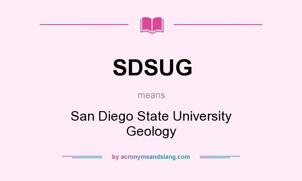 What does SDSUG mean? It stands for San Diego State University Geology