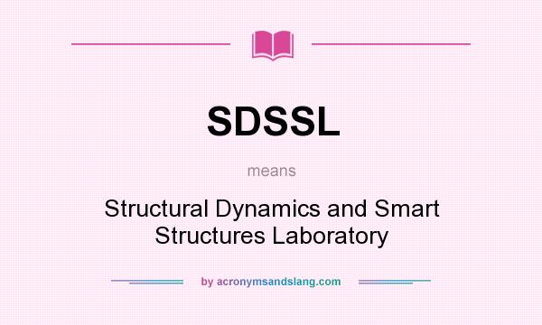 What does SDSSL mean? It stands for Structural Dynamics and Smart Structures Laboratory