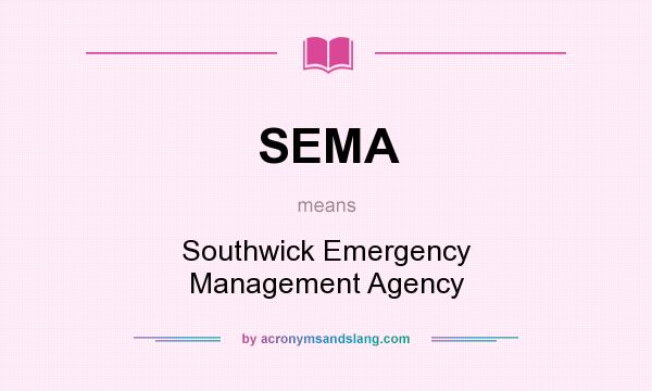 What does SEMA mean? It stands for Southwick Emergency Management Agency