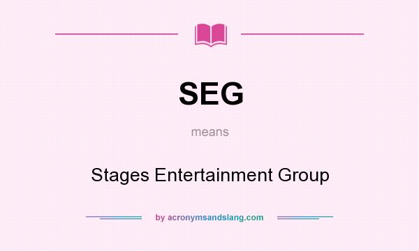 What does SEG mean? It stands for Stages Entertainment Group