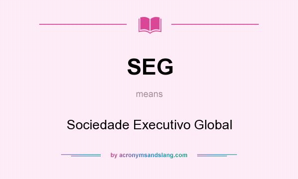 What does SEG mean? It stands for Sociedade Executivo Global