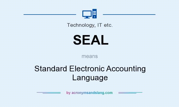 What does SEAL mean? It stands for Standard Electronic Accounting Language