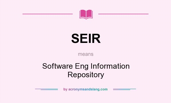 What does SEIR mean? It stands for Software Eng Information Repository