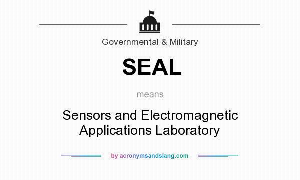 What does SEAL mean? It stands for Sensors and Electromagnetic Applications Laboratory