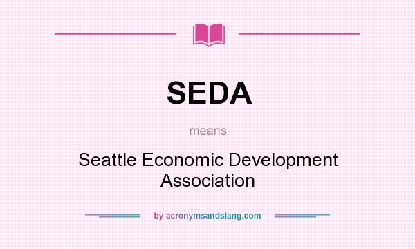 What does SEDA mean? It stands for Seattle Economic Development Association