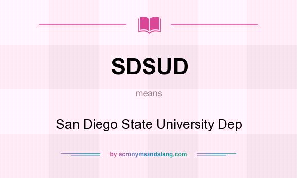 What does SDSUD mean? It stands for San Diego State University Dep