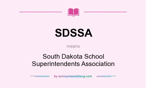 What does SDSSA mean? It stands for South Dakota School Superintendents Association