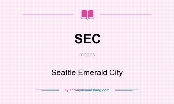 What does SEC mean? It stands for Seattle Emerald City