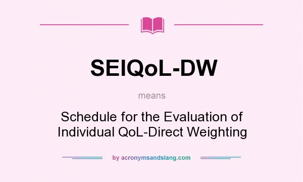 What does SEIQoL-DW mean? It stands for Schedule for the Evaluation of Individual QoL-Direct Weighting