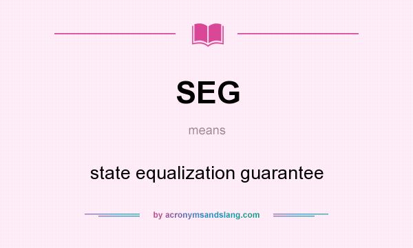 What does SEG mean? It stands for state equalization guarantee