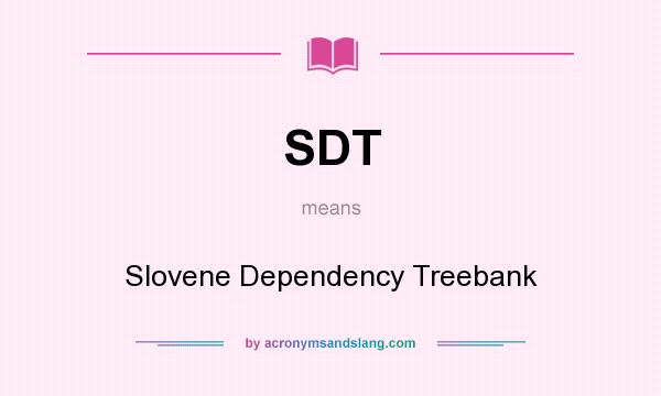 What does SDT mean? It stands for Slovene Dependency Treebank
