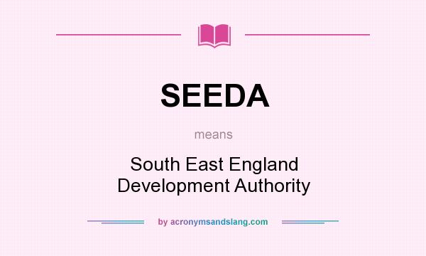 What does SEEDA mean? It stands for South East England Development Authority