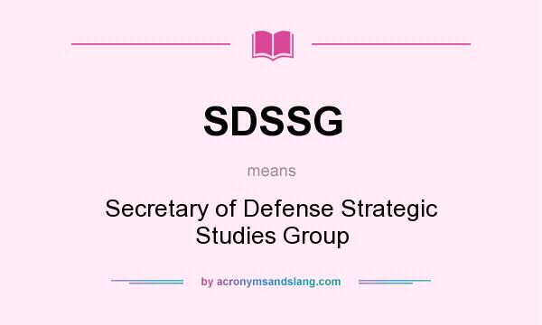 What does SDSSG mean? It stands for Secretary of Defense Strategic Studies Group