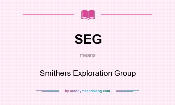 What does SEG mean? It stands for Smithers Exploration Group